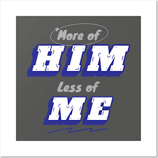 More of Him less of me Posters and Art